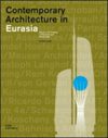 Contemporary Architecture in Eurasia. Bauten und Projekte in Russland und Kasachstan