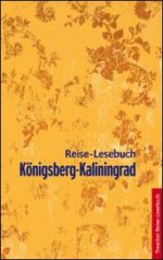 Königsberg - Kaliningrad. Reise-Lesebuch.